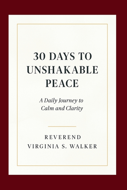 30 Days to Unshakable Peace: A Daily Journey to Calm and Clarity
