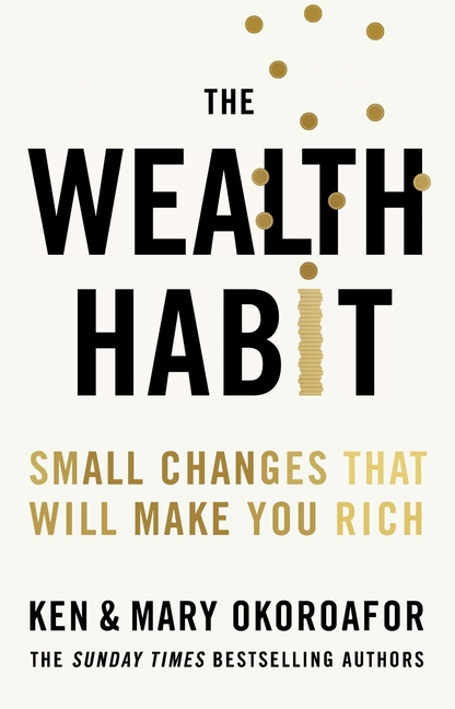 The Wealth Habit: Small Changes That Will Make You Rich