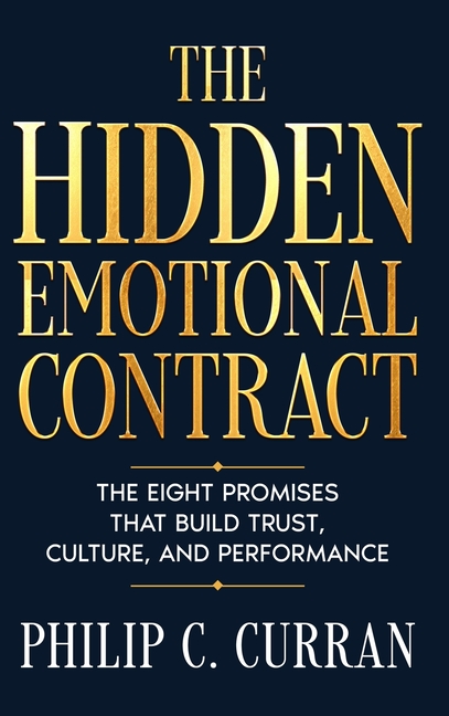 The Hidden Emotional Contract: The Eight Promises That Build Trust, Culture, and Performance