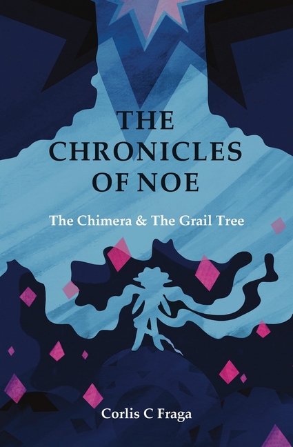 The Chronicles of Noe: The Chimera and The Grail Tree