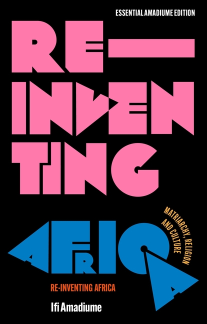 Re-Inventing Africa: Matriarchy, Religion and Culture