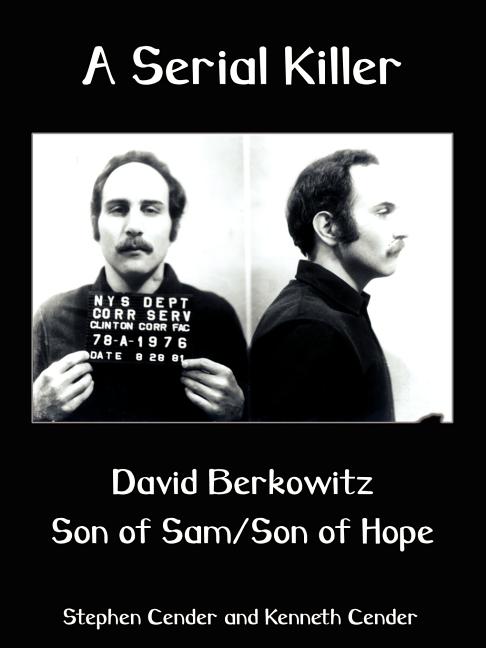 A Serial Killer: David Berkositz: Son of Sam/Son of Hope
