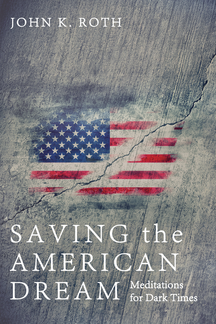 Saving the American Dream: Meditations for Dark Times