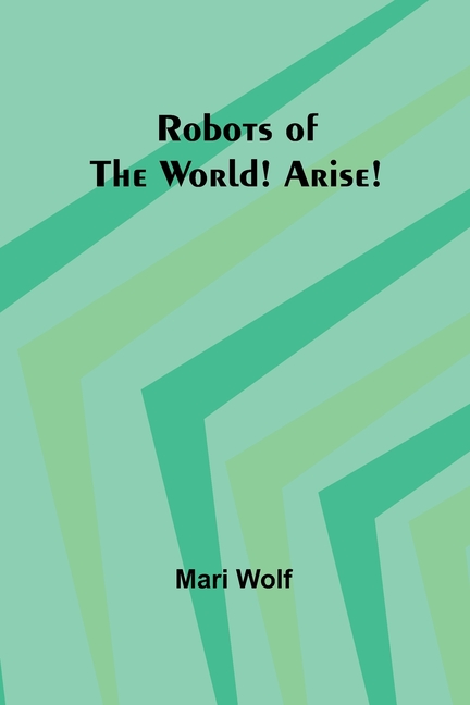 Robots of the World! Arise!