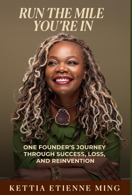 Run The Mile You're In: One Founder's Journey Through Success, Loss & Reinvention