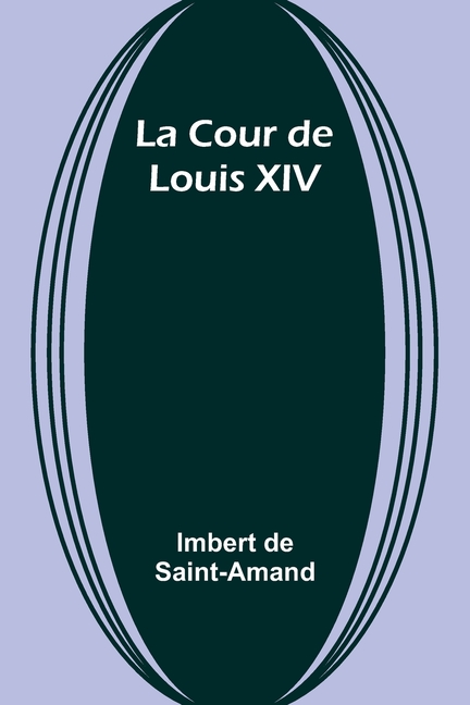 La Cour de Louis XIV