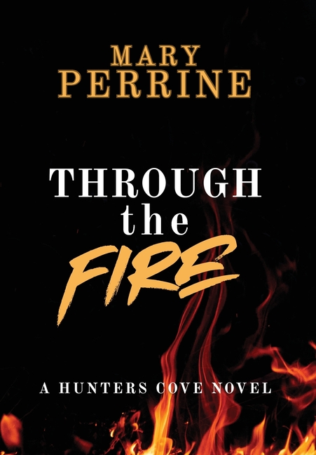 Through the Fire: A Hunters Cove Novel
