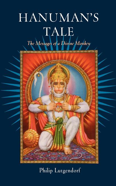 Hanuman's Tale: The Messages of a Divine Monkey