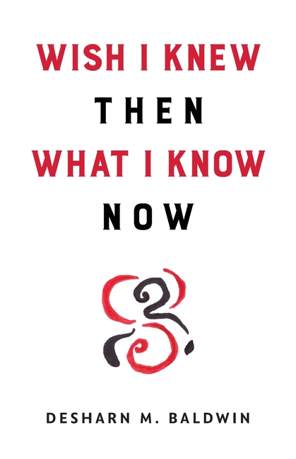 Wish I Knew Then What I Know Now