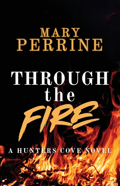 Through the Fire: A Hunters Cove Novel
