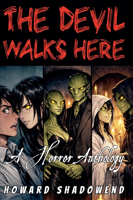 The Devil Walks Here: A Horror Anthology