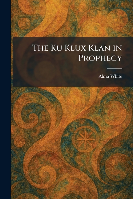 The Ku Klux Klan in Prophecy