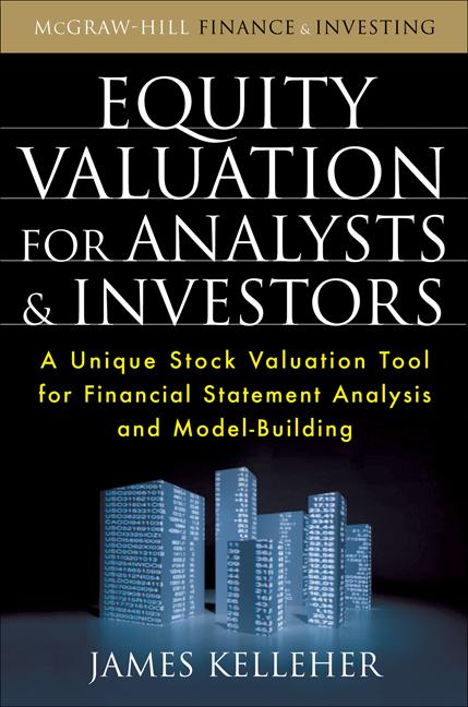 Equity Valuation for Analysts & Investors: A Unique Stock Valuation Tool for Financial Statement Analysis and Model-Building