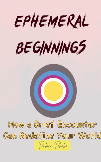 Ephemeral Beginnings