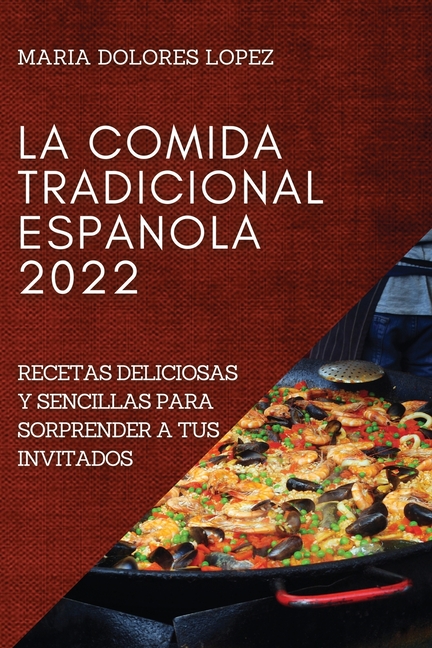 La Comida Tradicional Espanola 2022: La Comida Tradicional Espanola 2022