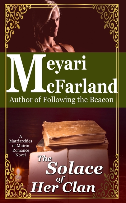 The Solace of Her Clan: A Matriarchies of Muirin Romance Novel