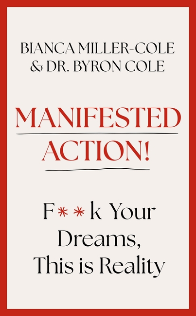 Manifested Action: F*ck Your Dreams, This Is Reality!