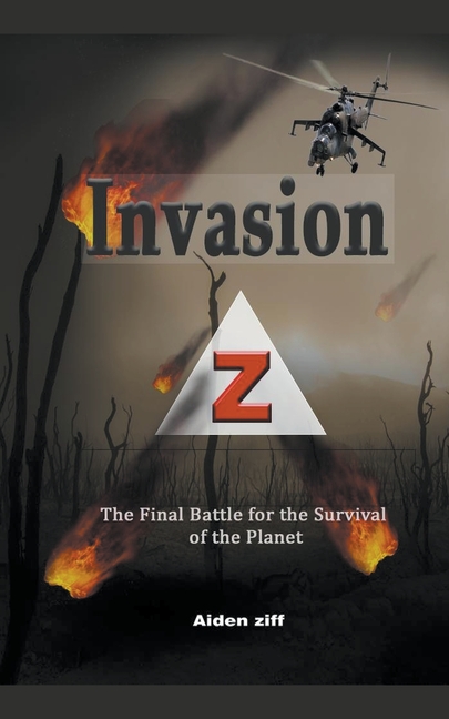Invasion Z: The Final Battle for the Survival of the Planet