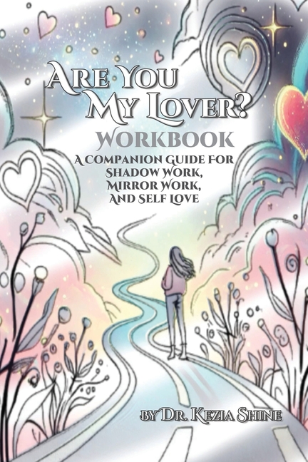 Are You My Lover? Workbook and Companion Guide For Shadow Work, Mirror Work, and Self Love