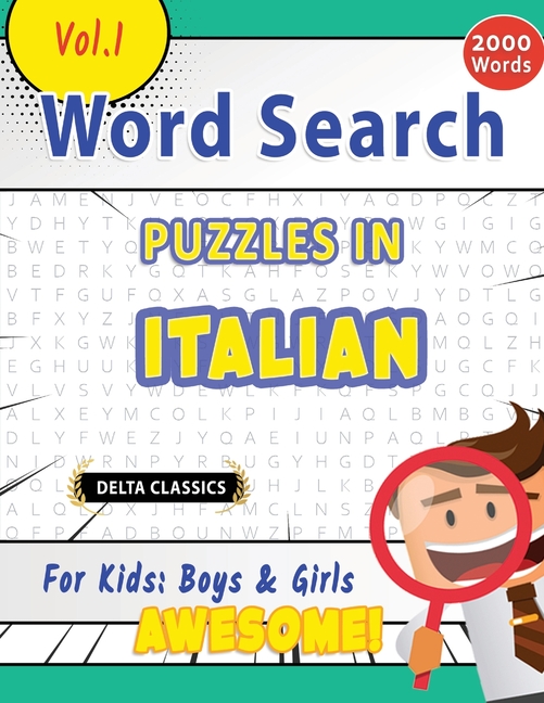 Word Search Puzzles in Italian for Kids: Boys & Girls - Awesome! Vol.1 - Delta Classics