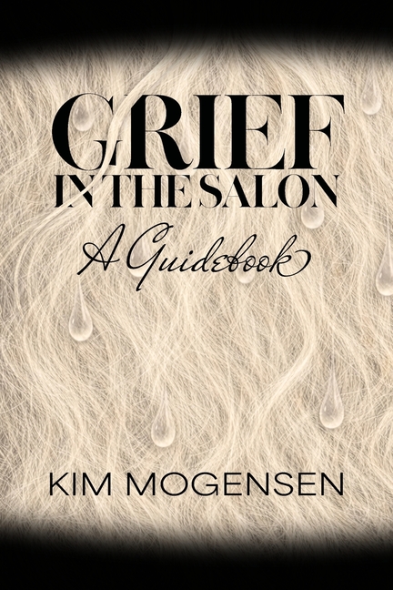 Grief in the Salon: A Guidebook