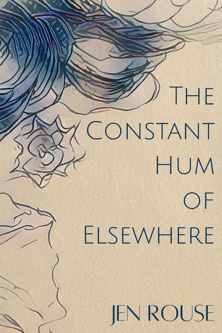 The Constant Hum of Elsewhere