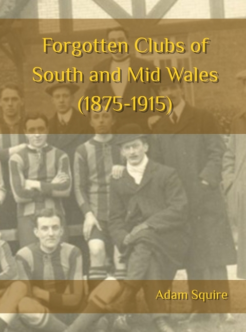 Forgotten Clubs of South and Mid Wales (1875-1915)