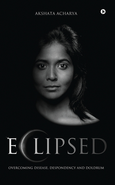 Eclipsed: Overcoming Disease, Despondency and Doldrum