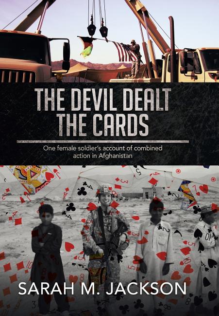 The Devil Dealt The Cards: One female soldier's account of combined action in Afghanistan