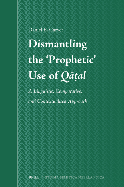Dismantling the 'Prophetic' Use of Qāṭal: A Linguistic, Comparative, and Contextualised Approach