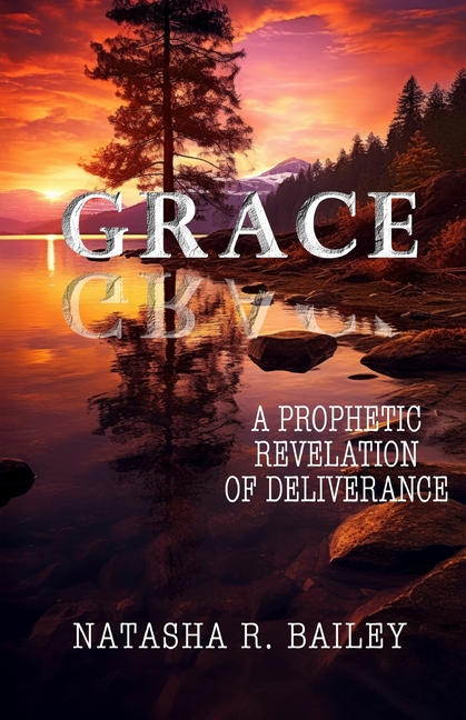 Grace: A Prophetic Revelation of Deliverance