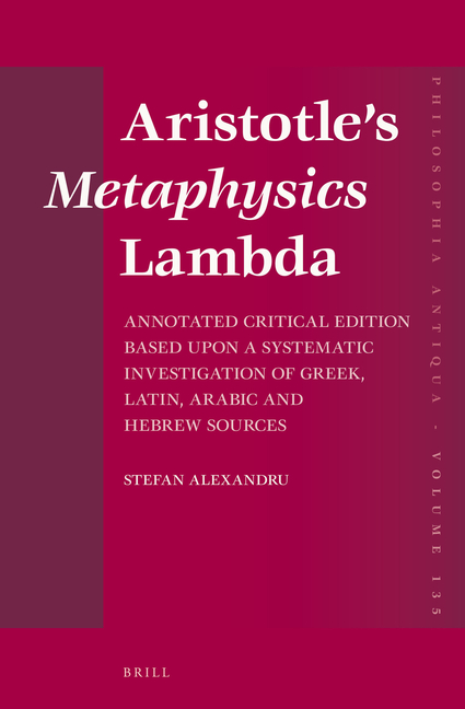 Aristotle's Metaphysics Lambda: Annotated Critical Edition Based Upon a Systematic Investigation of Greek, Latin, Arabic and Hebrew Sources