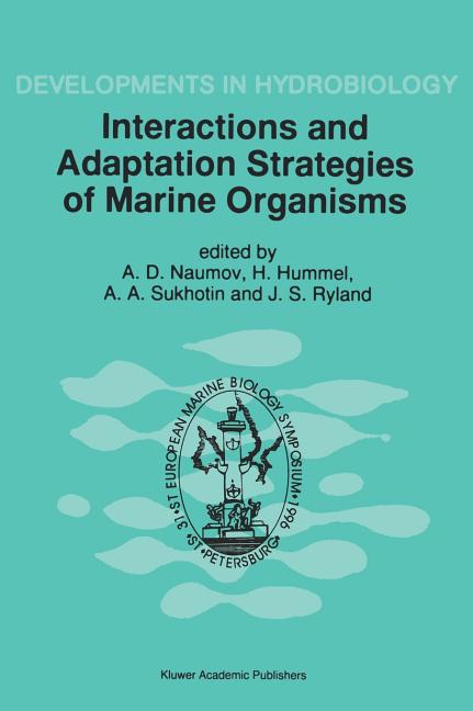 Interactions and Adaptation Strategies of Marine Organisms: Proceedings of the 31st European Marine Biology Symposium, Held in St. Petersburg, Russia,