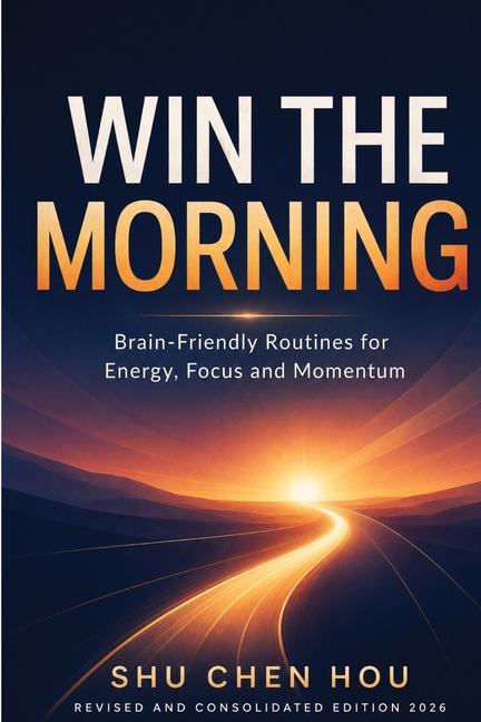 Win the Morning: Brain-Friendly Routines for Energy, Focus and Momentum