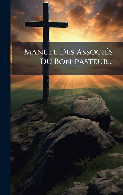 Manuel Des AssociÃ(c)s Du Bon-pasteur...
