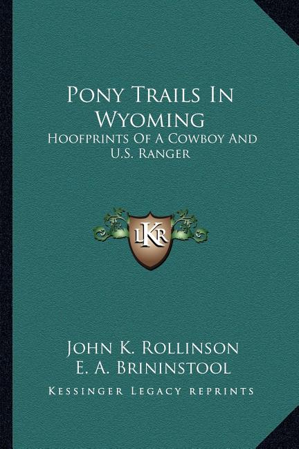 Pony Trails In Wyoming: Hoofprints Of A Cowboy And U.S. Ranger