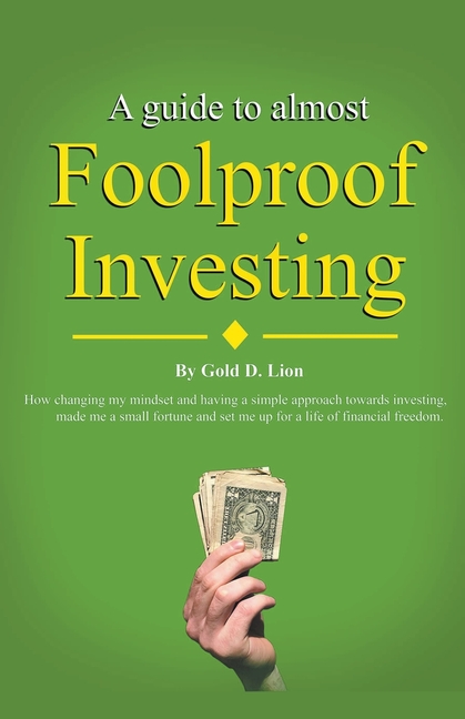 A Guide to Almost Foolproof Investing