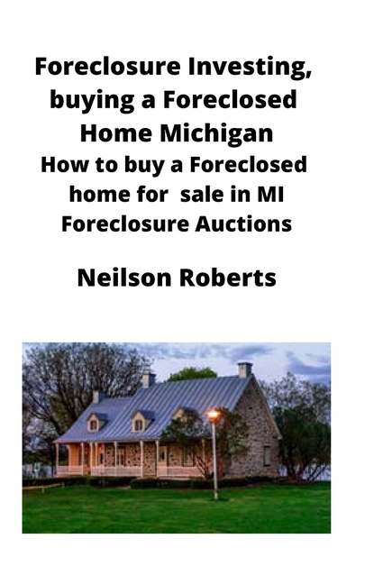 Foreclosure Investing, buying a Foreclosed Home in Michigan: How to buy a Foreclosed home for sale in MI Foreclosure Auctions