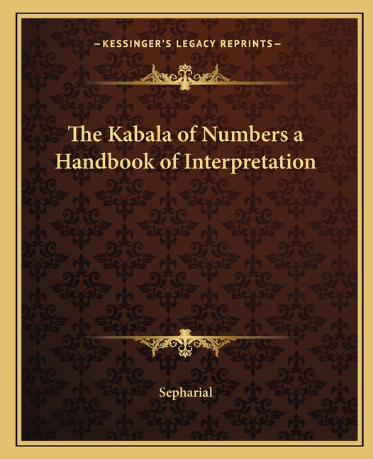 The Kabala of Numbers a Handbook of Interpretation