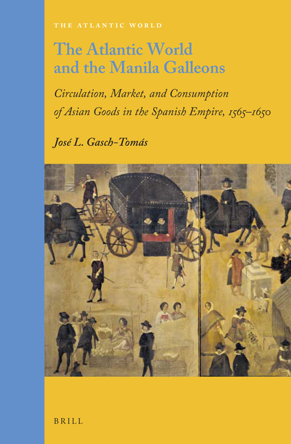 The Atlantic World and the Manila Galleons: Circulation, Market, and Consumption of Asian Goods in the Spanish Empire, 1565-1650
