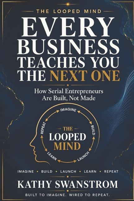 Every Business Teaches You The Next One: How Serial Entrepreneurs Are Built, Not Made