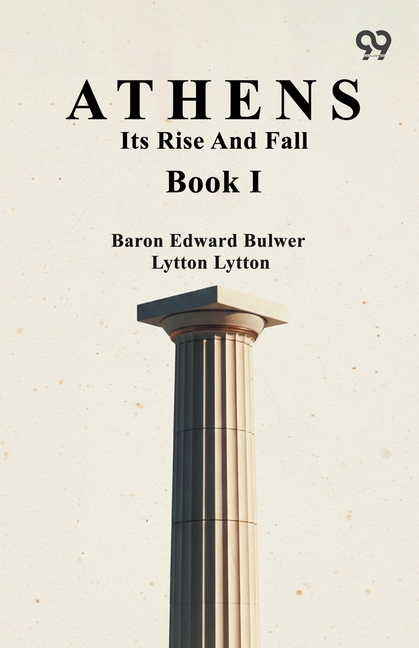 Athens: Its Rise And Fall Book I