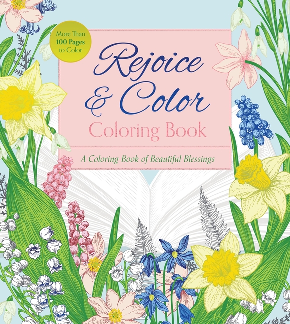 Rejoice & Color Coloring Book: A Coloring Book of Beautiful Blessings - More Than 100 Page to Color