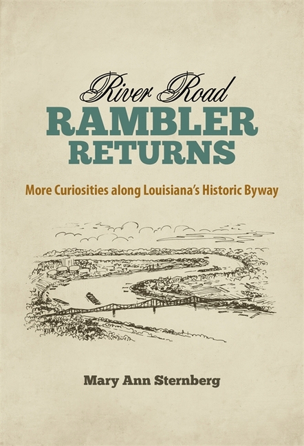 River Road Rambler Returns: More Curiosities Along Louisiana's Historic Byway