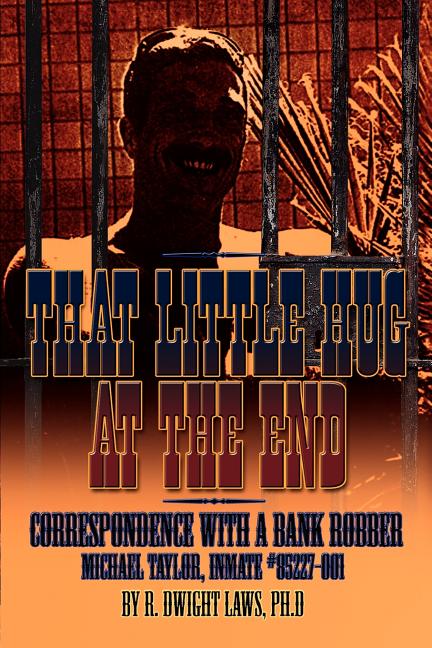 That Little Hug at the End: Correspondence with a Bank Robber