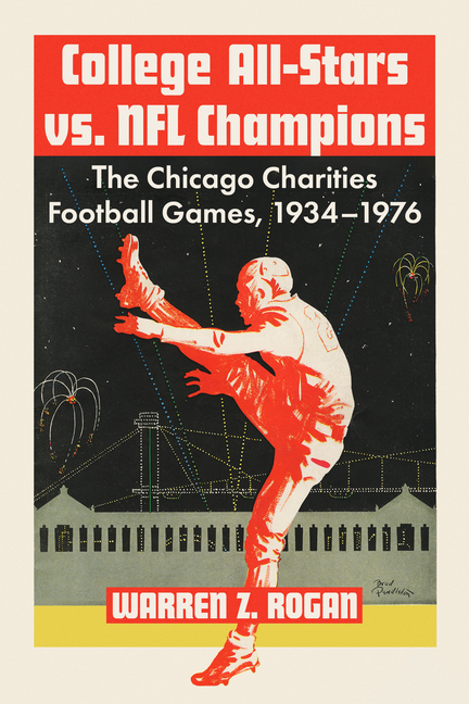 College All-Stars vs. NFL Champions: The Chicago Charities Football Games, 1934-1976