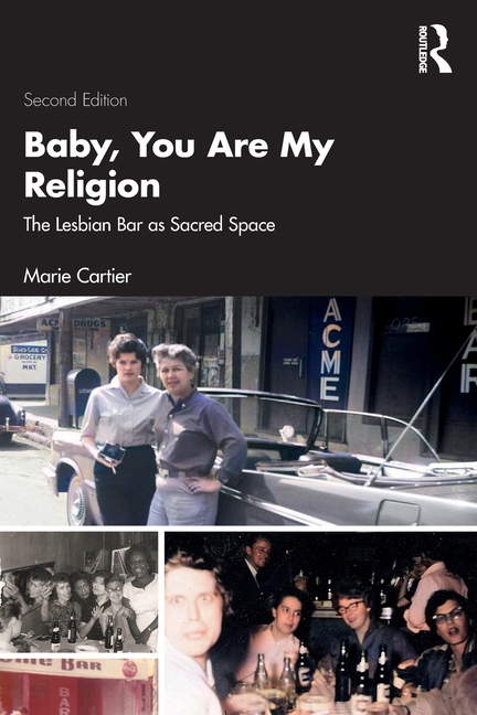 Baby, You Are My Religion: The Lesbian Bar as Sacred Space