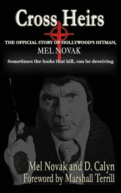 Cross Heirs - The Official Story of Hollywood's Hitman, Mel Novak