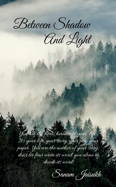 Between Shadow and Light: with yourself, your emotions, and your journey