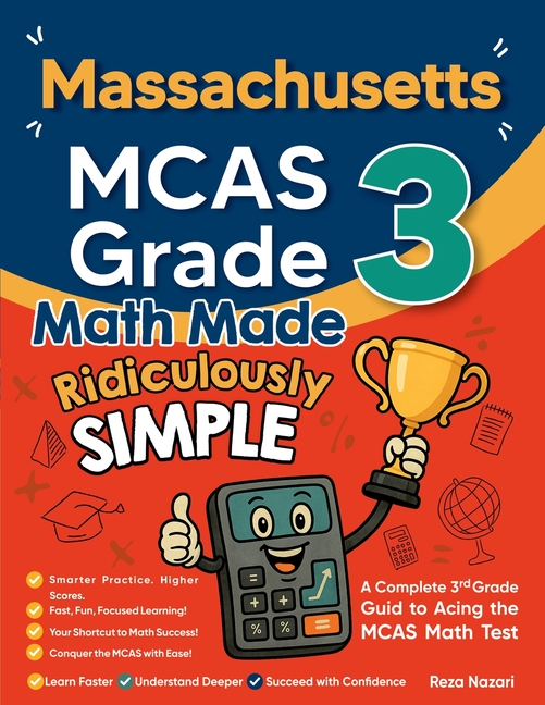 Massachusetts MCAS Grade 3 Math Made Ridiculously Simple: A Comprehensive 3rd Grade Guide to Acing MCAS Math Test